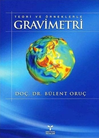Umuttepe Teori ve Örneklerle Gravimetri - Bülent Oruç Umuttepe Yayınları