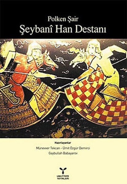 Umuttepe Polken Şair Şeybani Han Destanı - Münevver Tekcan, Ümit Özgür Demirci Umuttepe Yayınları