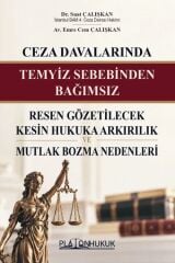 Platon Ceza Davalarında Temyiz Sebebinden Bağımsız Resen Gözetilecek Kesin Hukuka Arkırılık ve Mutlak Bozma Nedenleri - Suat Çalışkan Platon Hukuk Yayınları