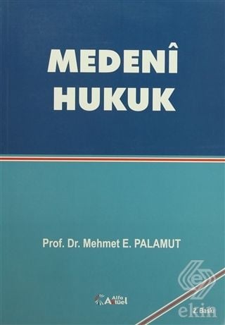 Alfa Aktüel Medeni Hukuk - Mehmet E. Palamut Alfa Aktüel Yayınları
