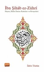 Nobel İbn Şıhâb ez-Zührî, Hayatı, Hadis İlmine Katkıları ve Rivayetleri - İdris Tüzün Nobel Bilimsel Eserler