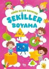 Minik Eller Boyuyor - Şekiller Boyama Kitabı Bilgipark Yayınları