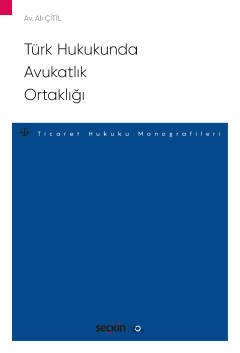 Seçkin Türk Hukukunda Avukatlık Ortaklığı - Ali Çitil Seçkin Yayınları