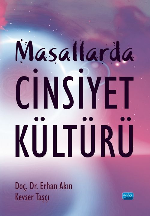 Nobel Masallarda Cinsiyet Kültürü - Erhan Akın, Kevser Taşçı Nobel Akademi Yayınları