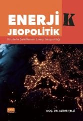 Nobel EnerjiK Jeopolitik, Krizlerle Şekillenen Enerji Jeopolitiği - Azime Telli Nobel Bilimsel Eserler
