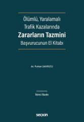 Seçkin Ölümlü, Yaralamalı Trafik Kazalarında Zararların Tazmini Başvurucunun El Kitabı 2. Baskı - Furkan Şakrucu Seçkin Yayınları