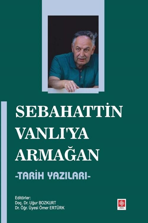 Ekin Sebahattin Vanlı ya Armağan, Tarih Yazıları - Uğur Bozkurt Ekin Yayınları