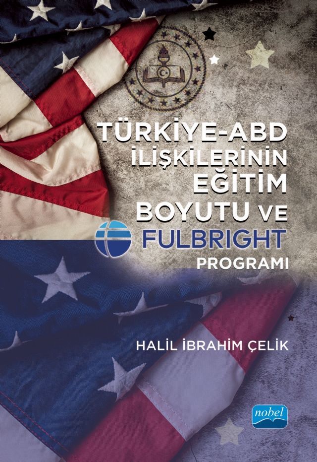 Nobel Türkiye ABD İlişkilerinin Eğitim Boyutu ve Fulbright Programı - Halil İbrahim Çelik Nobel Akademi Yayınları