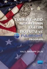 Nobel Türkiye ABD İlişkilerinin Eğitim Boyutu ve Fulbright Programı - Halil İbrahim Çelik Nobel Akademi Yayınları