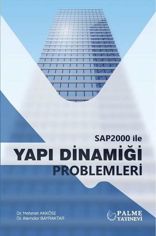 Palme Sap2000 ile Yapı Dinamiği Problemleri - Mehmet Akköse, Alemdar Bayraktar Palme Yayınları