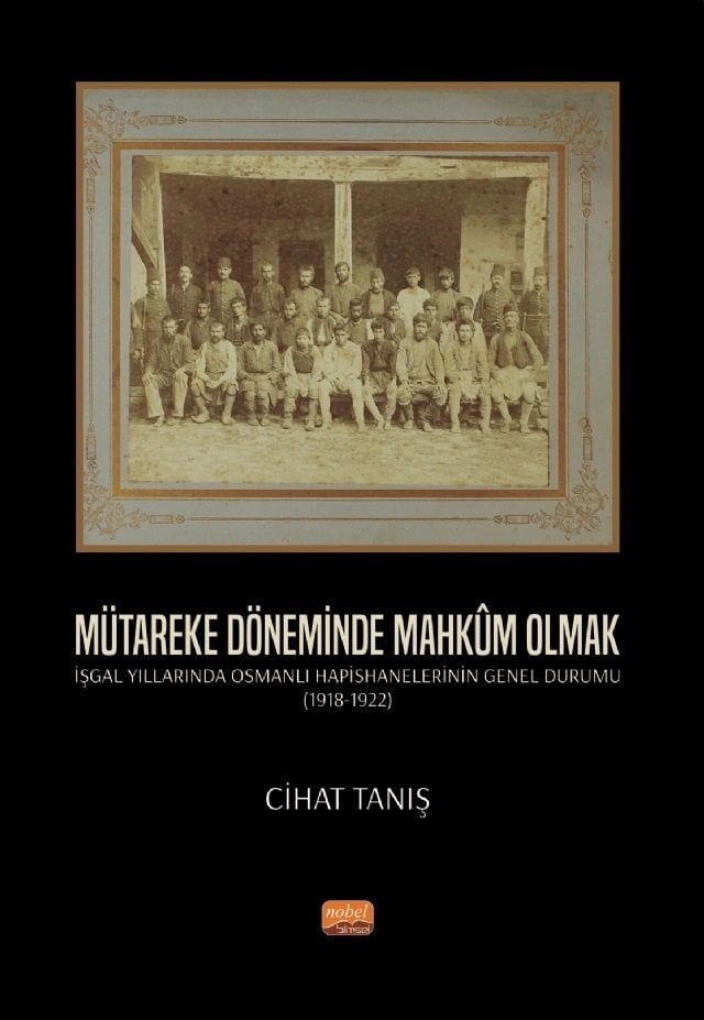 Nobel Mütareke Döneminde Mahkûm Olmak - Cihat Tanış Nobel Bilimsel Eserler