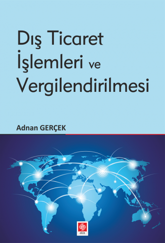 Ekin Dış Ticaret İşlemleri ve Vergilendirilmesi 2. Baskı - Adnan Gerçek Ekin Yayınları