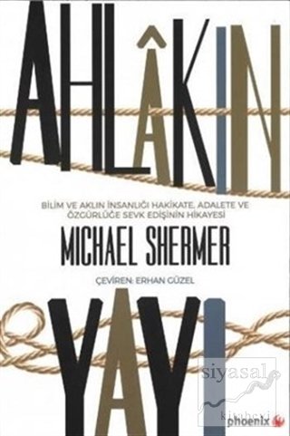 Phoenix Ahlakın Yayı - Michael Shermer Phoenix Yayınları