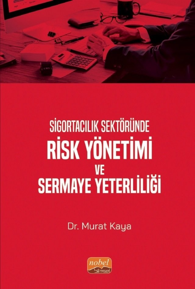 Nobel Sigortacılık Sektöründe Risk Yönetimi ve Sermaye Yeterliliği - Murat Kaya Nobel Bilimsel Eserler