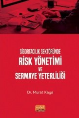 Nobel Sigortacılık Sektöründe Risk Yönetimi ve Sermaye Yeterliliği - Murat Kaya Nobel Bilimsel Eserler