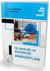 Pelikan İSG İş Sağlığı ve Güvenliği Anekdotları - Ayşen Türkman, Rukiye Öztekin Pelikan Yayınları