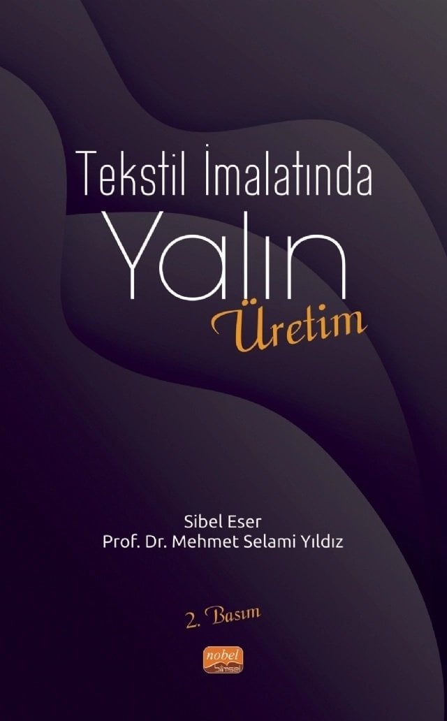 Nobel Tekstil İmalatında Yalın Üretim - Sibel Eser, Mehmet Selami Yıldız Nobel Bilimsel Eserler
