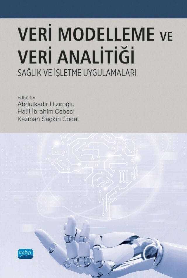 Nobel Veri Modelleme ve Veri Analitiği, Sağlık ve İşletme Uygulamaları - Abdulkadir Hızıroğlu, Halil İbrahim Cebeci, Keziban Seçkin Codal Nobel Akademi Yayınları