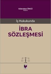 Adalet İş Hukukunda İbra Sözleşmesi - Gülendam Öncü Adalet Yayınevi