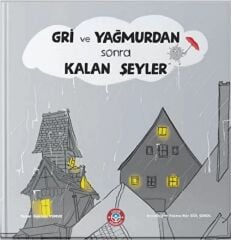 Gri ve Yağmurdan Sonra Kalan Şeyler - Gökhan Yumuk Çocuk Akademi