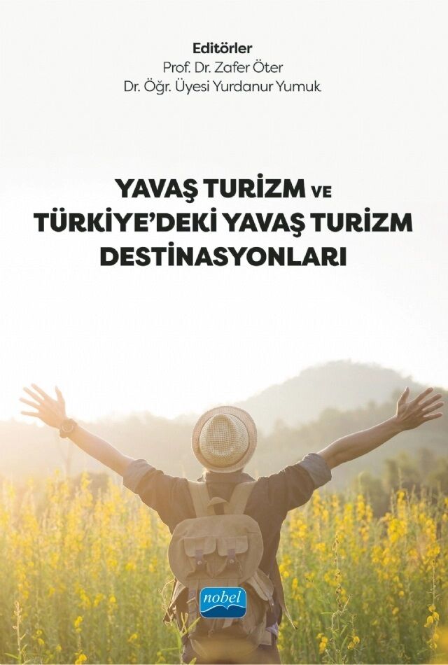 Nobel Yavaş Turizm ve Türkiye’deki Yavaş Turizm Destinasyonları - Zafer Öter, Yurdanur Yumuk Nobel Akademi Yayınları