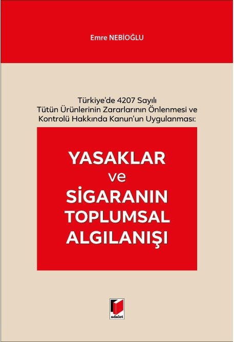 Adalet Yasaklar ve Sigaranın Toplumsal Algılanışı - Emre Nebioğlu Adalet Yayınevi