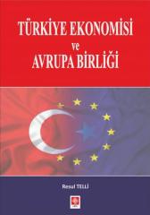 Ekin Türkiye Ekonomisi ve Avrupa Birliği - Resul Telli Ekin Yayınları