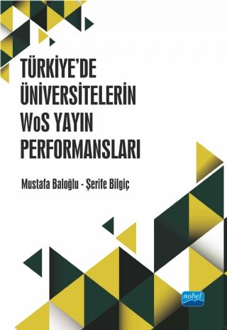 Nobel Türkiye’de Üniversitelerin WoS Yayın Performansları - Mustafa Baloğlu, Şerife Bilgiç Nobel Akademi Yayınları
