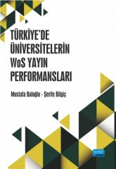 Nobel Türkiye’de Üniversitelerin WoS Yayın Performansları - Mustafa Baloğlu, Şerife Bilgiç Nobel Akademi Yayınları