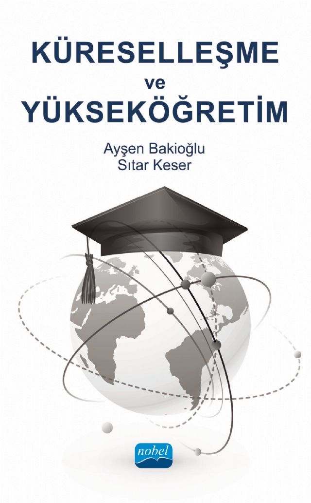 Nobel Küreselleşme ve Yükseköğretim - Ayşen Bakioğlu, Sıtar Keser Nobel Akademi Yayınları
