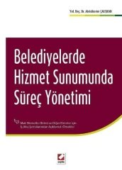 Seçkin Belediyelerde Hizmet Sunumunda Süreç Yönetimi - Abdülkerim Çalışkan Seçkin Yayınları