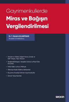 Seçkin Gayrimenkullerde Miras ve Bağışın Vergilendirilmesi 2. Baskı - Yusuf Burak Aslanpınar Seçkin Yayınları