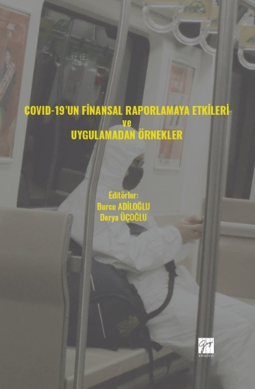 Gazi Kitabevi COVID-19'un Finansal Raporlamaya Etkileri ve Uygulamadan Örnekler - Burcu Adiloğlu, Derya Üçoğlu Gazi Kitabevi