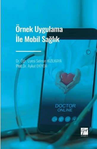 Gazi Kitabevi Örnek Uygulama İle Mobil Sağlık - Selman Kızılkaya, Aykut Ekiyor Gazi Kitabevi