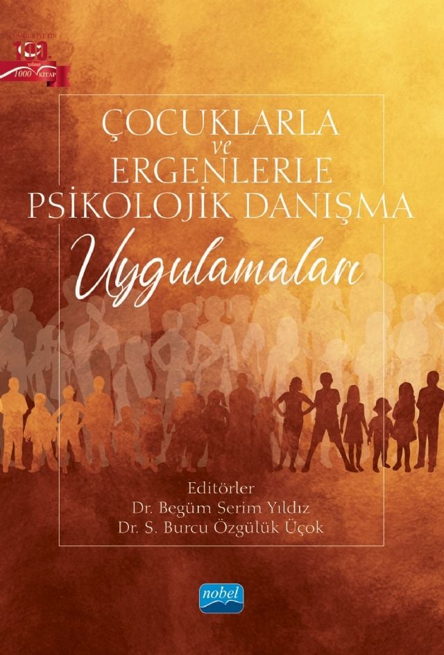 Nobel Çocuklarla ve Ergenlerle Psikolojik Danışma Uygulamaları - Begüm Serim Yıldız, S. Burcu Özgülük Üçok Nobel Akademi Yayınları