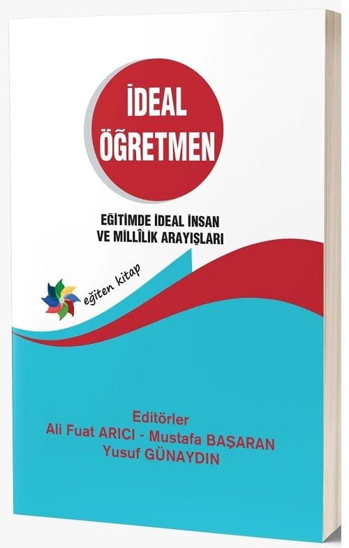 Eğiten Kitap İdeal Öğretmen, Eğitimde İdeal İnsan ve Millilik Arayışları - Ali Fuat Arıcı, Mustafa Başaran, Yusuf Günaydın Eğiten Kitap