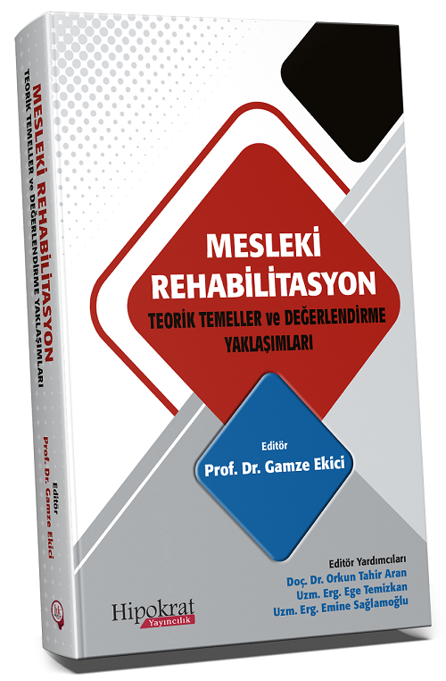 Hipokrat Mesleki Rehabilitasyon Teorik Temeller ve Değerlendirme Yaklaşımları - Gamze Ekici Hipokrat Kitabevi