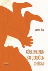 Nobel Gözlemlenen Bir Çocuğun Gelişimi - Mesut Baş Nobel Bilimsel Eserler