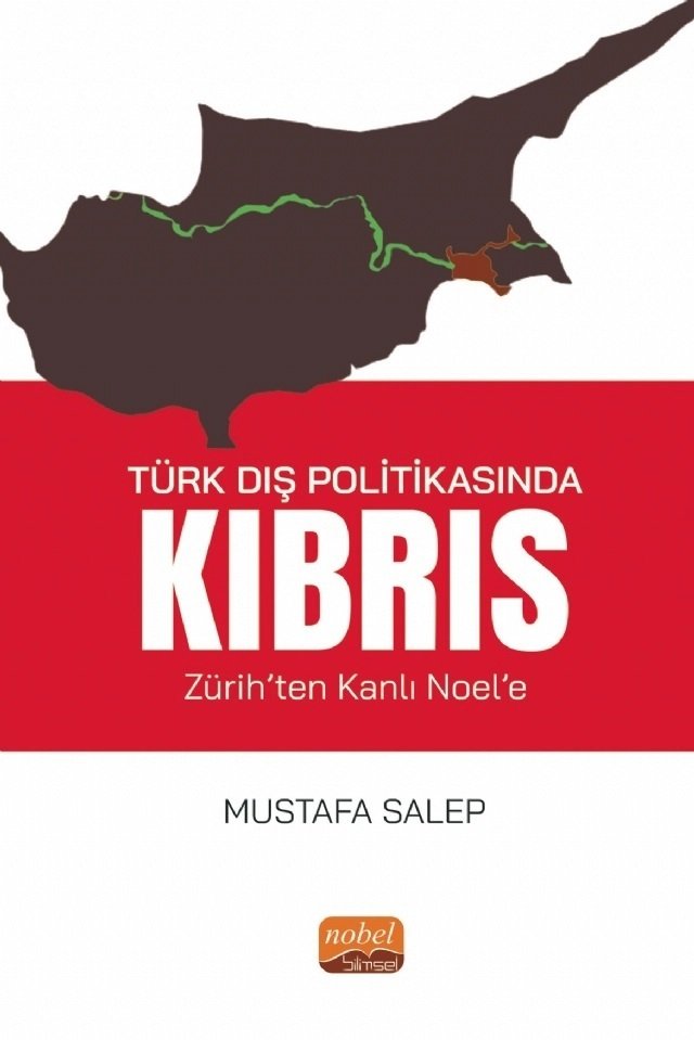 Nobel Türkiye Dış Politikasında Kıbrıs, Zürih’ten Kanlı Noel’e - Mustafa Salep Nobel Bilimsel Eserler