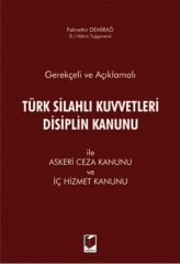 Adalet Gerekçeli ve Açıklamalı Türk Silahlı Kuvvetleri Disiplin Kanunu ile Askeri Ceza Kanunu ve İç Hizmet Kanunu - Fahrettin Demirağ Adalet Yayınevi