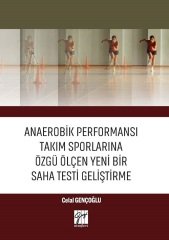 Gazi Kitabevi Anaerobik Performansı Takım Sporlarına Özgü Ölçen Yeni Bir Saha Testi Geliştirme - Celal Gençoğlu Gazi Kitabevi