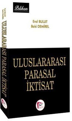 Pelikan Uluslararası Parasal İktisat - Erol Bulut, Baki Demirel Pelikan Yayınları
