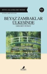 Beyaz Zambaklar Ülkesinde - Grigoriy Petrov Anonim Yayınları