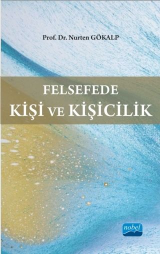 Nobel Felsefede Kişi ve Kişicilik - Nurten Gökalp Nobel Akademi Yayınları