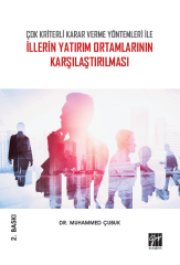 Gazi Kitabevi Çok Kriterli Karar Verme Yöntemleri İle İllerin Yatırım Ortamlarının Karşılaştırılması 2. Baskı - Muhammed Çubuk Gazi Kitabevi