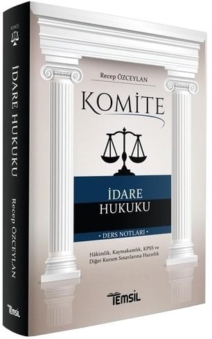 Temsil KOMİTE İdare Hukuku Ders Notları - Recep Özceylan Temsil Yayınları