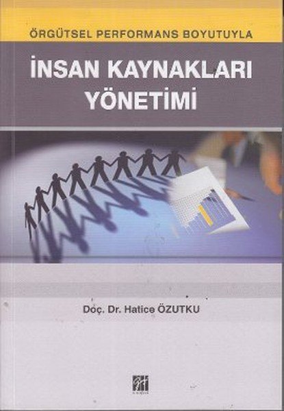 Gazi Kitabevi Örgütsel Performans Boyutuyla İnsan Kaynakları Yönetimi - Hatice Özkutku Gazi Kitabevi