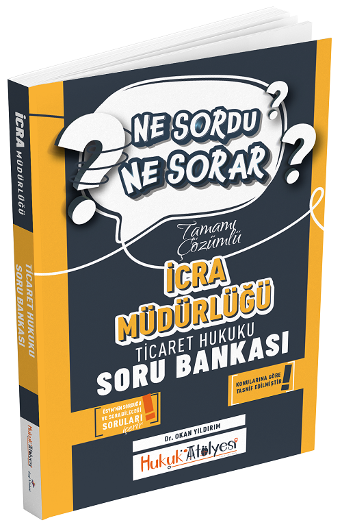 Dizgi Kitap Hukuk Atölyesi İcra Müdürlüğü Ticaret Hukuku Ne Sordu Ne Sorar Soru Bankası Çözümlü - Okan Yıldırım Dizgi Kitap