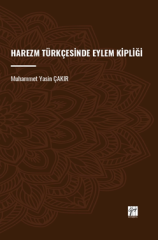 Gazi Kitabevi Harezm Türkçesinde Eylem Kipliği - Muhammet Yasin Çakır Gazi Kitabevi