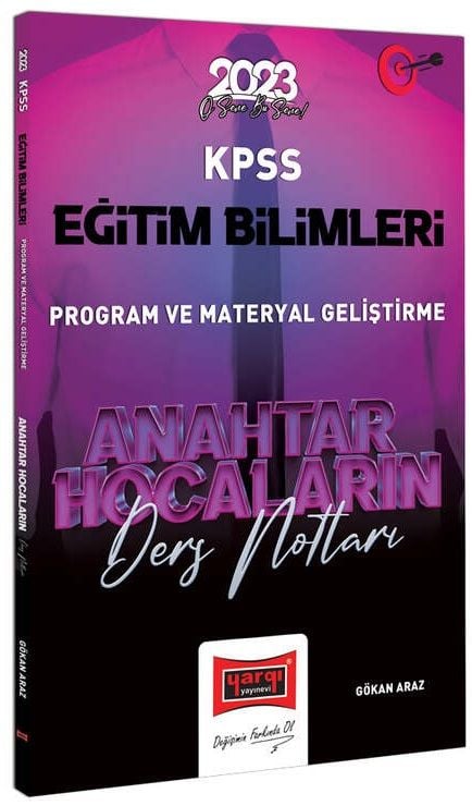 Yargı 2023 KPSS Eğitim Bilimleri Program ve Materyal Geliştirme Anahtar Hocaların Ders Notları - Gökan Araz Yargı Yayınları